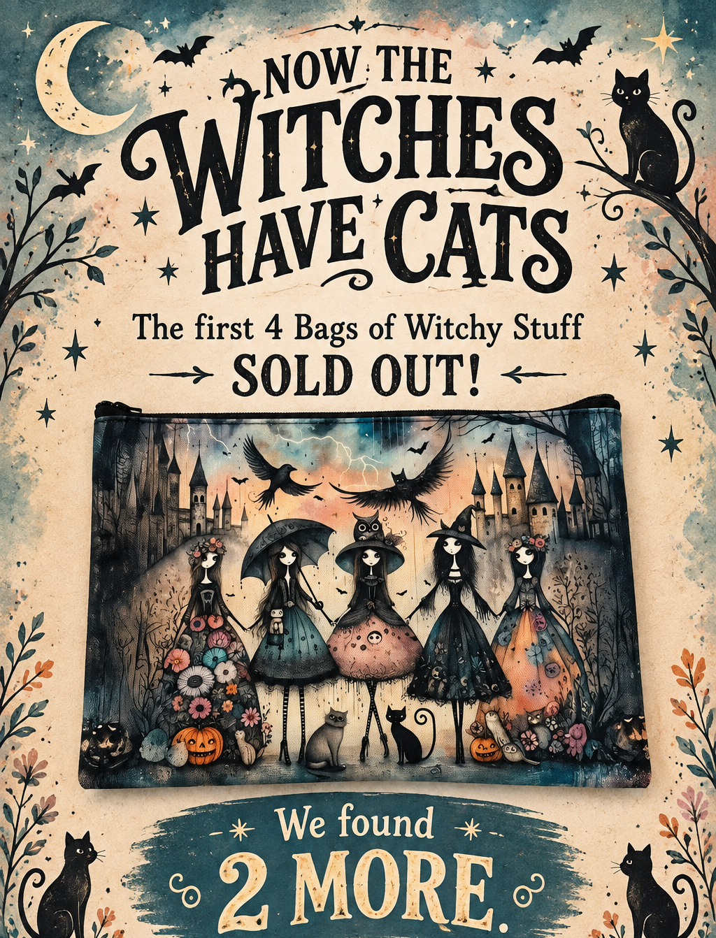 Promotional graphic for a limited edition witch-themed product, featuring the text 'Now the Witches Have Cats' and 'The first 4 Bags of Witchy Stuff Sold Out!' above an illustration of five witches in colorful dresses standing in front of a haunted castle, with cats, bats, pumpkins, and a moon on a weathered beige background.